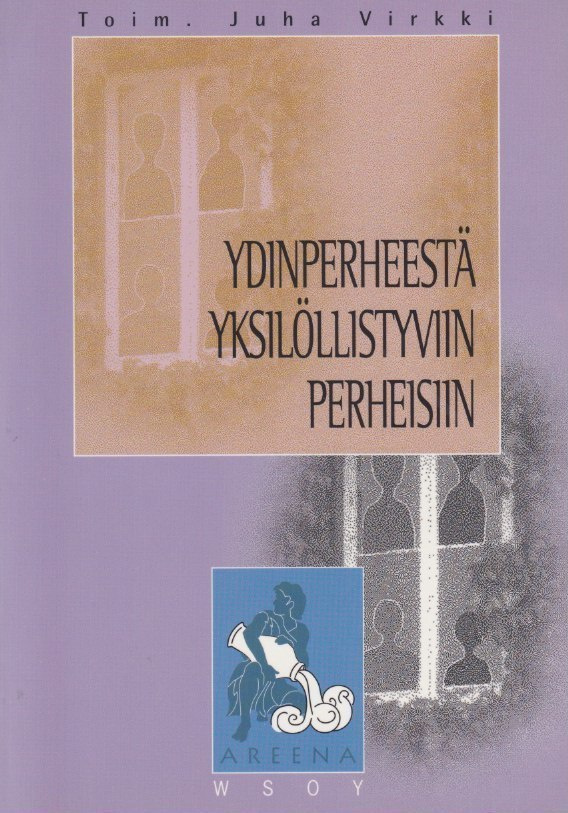 Juha Virkki (toim.): Ydinperheestä yksilöllistyviin perheisi