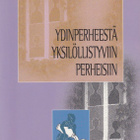 Juha Virkki (toim.): Ydinperheestä yksilöllistyviin perheisi - pikkukuva 1