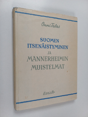 Onni Talas : Suomen itsenäistyminen ja Mannerheimin muist...