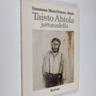 Taisto Ahtola : Taisto Ahtola juttutuulella - pikkukuva 1