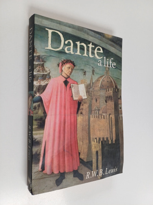 Richard Warrington Baldwin Lewis : Dante - A Life