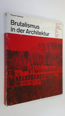Reyner Banham : Brutalismus in der Architektur