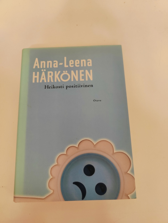 Anna-Leena Härkönen; Heikosti positiivinen