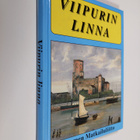 Ilmari Raekallio : Wiipurin linna : sen vaiheet ja nähtäv... - pikkukuva 1