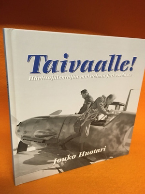 Taivaalle - Hävittäjälentäjän muistelmia jatkosodasta