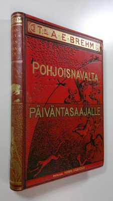 Alfred Brehm : Pohjoisnavalta päiväntasaajalle : helppota...