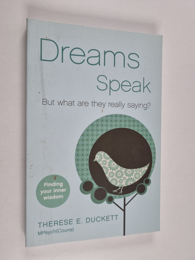 Therese E. Duckett : Dreams Speak - But What Are They Rea...