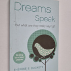Therese E. Duckett : Dreams Speak - But What Are They Rea... - pikkukuva 1