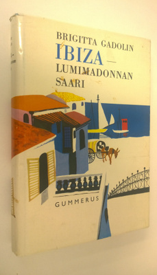 Brigitta Gadolin : Ibiza - Lumimadonnan saari