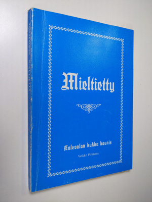 Veikko Pitkänen : Mieltietty : Kalevalan kukka kaunis