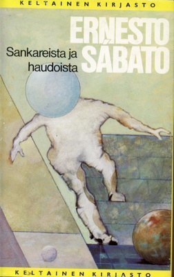 Ernesto Sabato : Sankareista ja haudoista