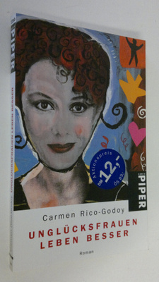 Carmen Rico-Godoy : Unglucksfrauen leben besser : roman