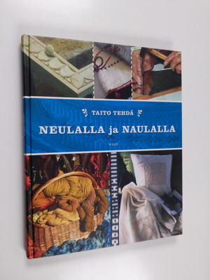 Hilkka (toim.) Opas : Taito tehdä neulalla ja naulalla