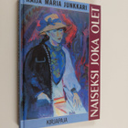 Kaija Junkkari : Naiseksi joka olet - pikkukuva 1