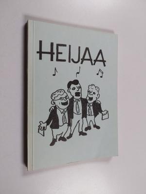 Heijaa : Sikermä lauluja yhteislaulutilaisuuksiin