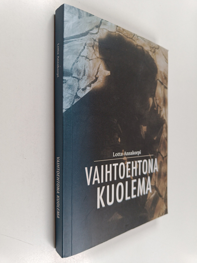 Lotta Ansakorpi : Vaihtoehtona Kuolema