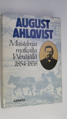 August Ahlqvist : Muistelmia matkoilta Venäjällä 1854-1858