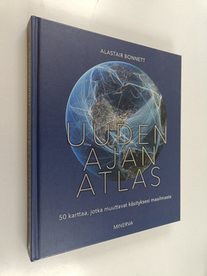 Alastair Bonnett : Uuden ajan atlas : 50 karttaa, jotka m...