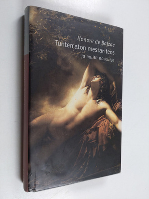 Honore de Balzac : Tuntematon mestariteos ja muita novelleja