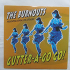 The Burnouts:Gutter-A-Go Go ! 10"Mini LP 2001 Punk - pikkukuva 1