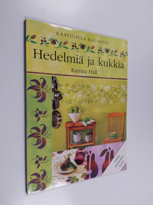 Katrina Hall : Hedelmiä ja kukkia