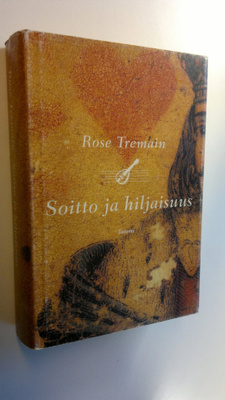 Rose Tremain : Soitto ja hiljaisuus