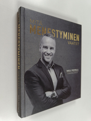 Mika Poutala : Mitä menestyminen vaatii? (signeerattu, te...