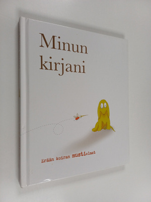 Minun kirjani : erään koiran mustielmat
