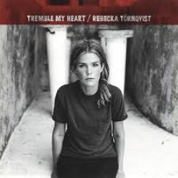 Rebecka Törnqvist - Tremble My Heart (CD)
