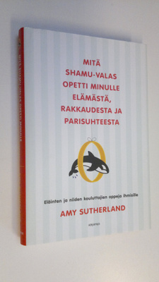 Amy Sutherland : Mitä Shamu-valas opetti minulle elämästä...