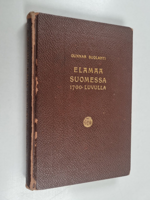 Gunnar Suolahti : Elämää Suomessa 1700-luvulla 2
