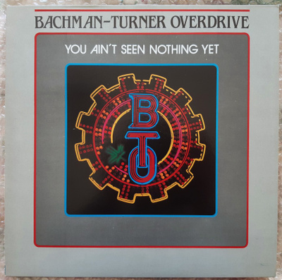 Bachman-Turner Overdrive: You Ain't Seen Nothing Yet EX+