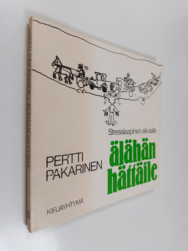 Pertti Pakarinen : Älähän hättäile : stressiaapinen aikui...
