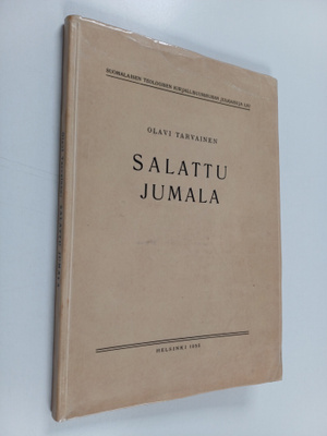 Olavi Tarvainen : Salattu Jumala : raamattuteologinen tut...