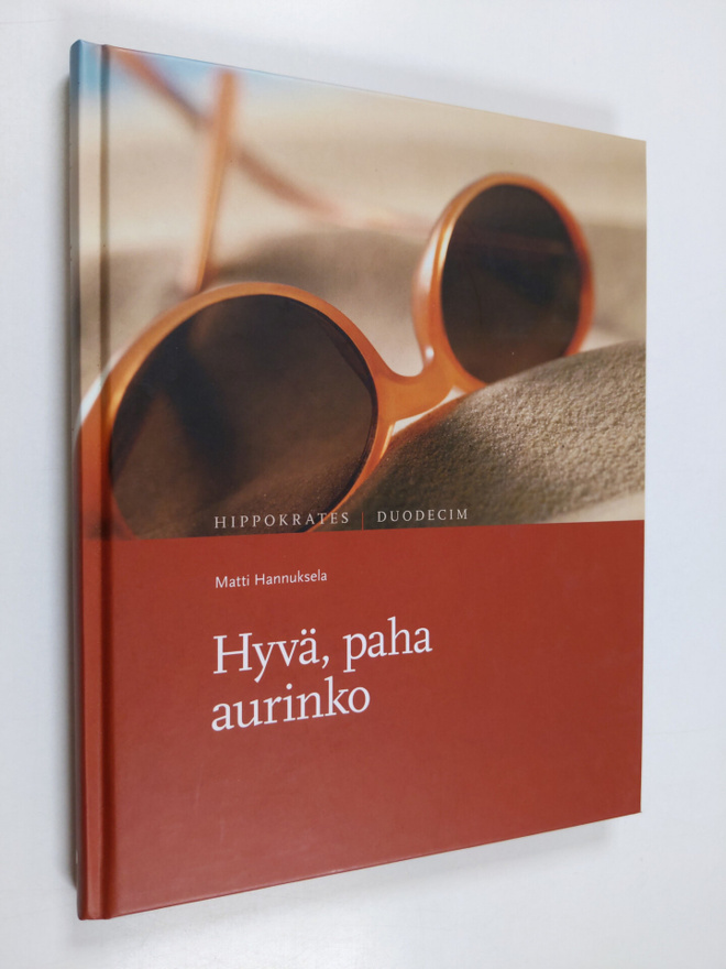 Matti Hannuksela : Hyvä, paha aurinko : nauti auringosta ...