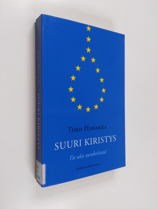 Timo Harakka : Suuri kiristys : tie ulos eurokriisistä