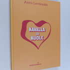 Antti Levämäki : Kavalla ja kuole : rikosromaani (signeer... - pikkukuva 1