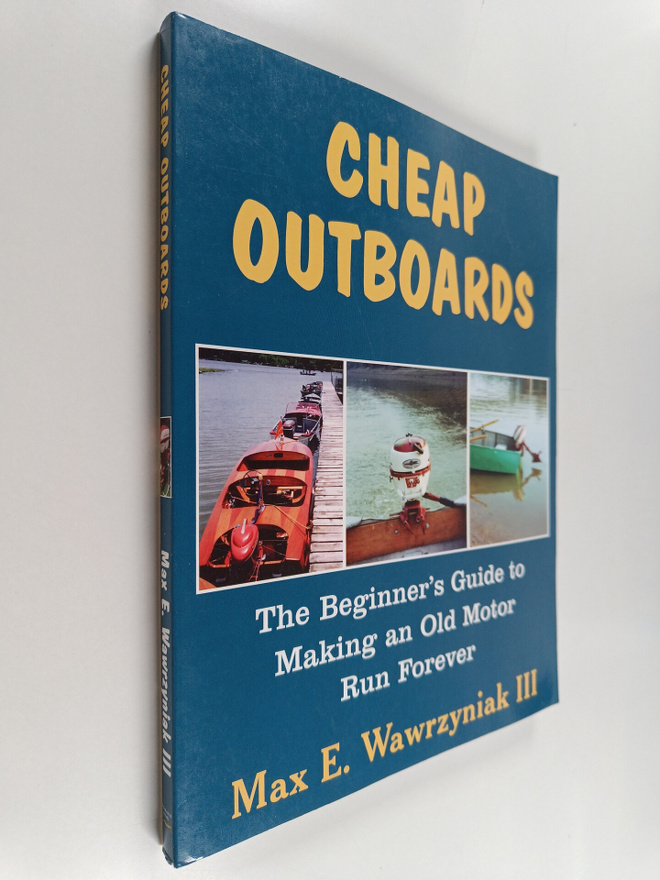 Max Wawrzyniak : Cheap Outboards : The Beginner's Guide t...