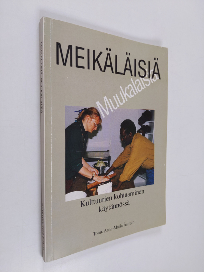 Meikäläisiä muukalaisia : kulttuurien kohtaaminen käytänn...