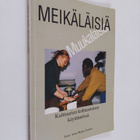 Meikäläisiä muukalaisia : kulttuurien kohtaaminen käytänn... - pikkukuva 1