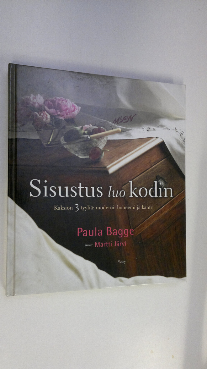 Paula Bagge : Sisustus luo kodin : kaksion 3 tyyliä: mode...