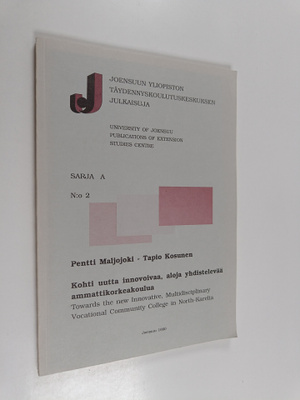 Pentti Maljojoki : Kohti uutta innovoivaa, aloja yhdistel...