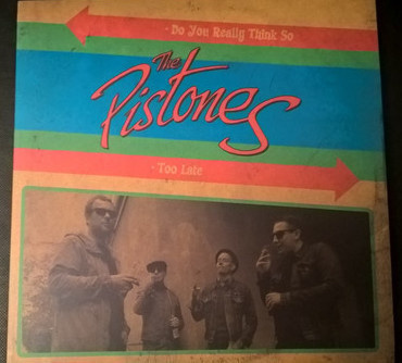 The Pistones – Do You Really Think So, 7'' (SUOMI PUNK)