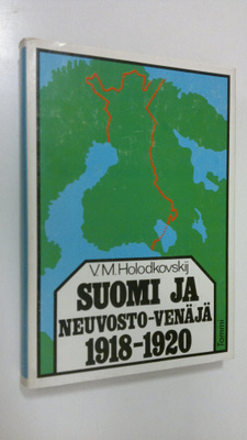 Viktor Holodkovski : Suomi ja Neuvosto-Venäjä 1918-1920