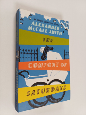 Alexander McCall Smith : The comfort of saturdays