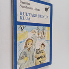 Irmelin Sandman Lilius : Kultakruunun kuja : ensimmäinen ... - pikkukuva 1