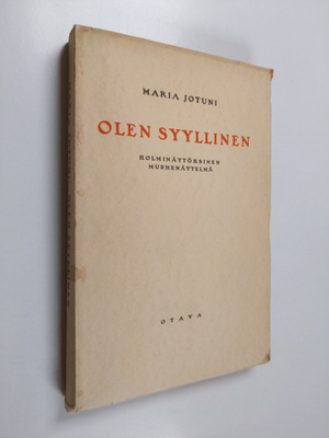 Maria Jotuni : Olen syyllinen : 3-näytöksinen murhenäytelmä