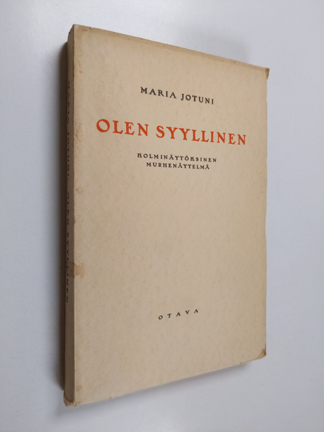 Maria Jotuni : Olen syyllinen : 3-näytöksinen murhenäytelmä
