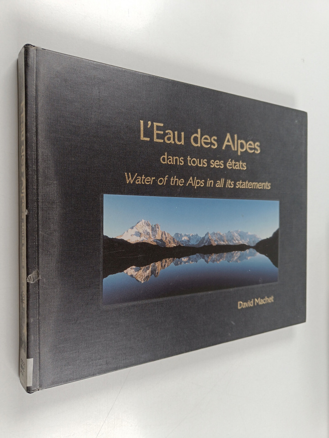 David Machet ym. : L'eau des Alpes - dans tous ses etats ...