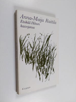 Anna-Maija Raittila : Etsikää hänen kasvojansa : keskuste...